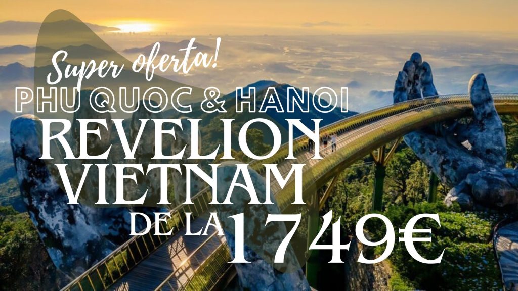 SUPER OFERTA SEJUR VIETNAM ( HANOI & PHU QUOC) REVELION 2026 Ofertă Revelion Vietnam ieftin Tarif bun Revelion Asia Vacanță exotică Revelion 2026 Phu Quoc Revelion Vietnam zbor inclus Sejur Hanoi & Phu Quoc Revelion la super preț Revelion ieftin în destinații exotice 2025-2026