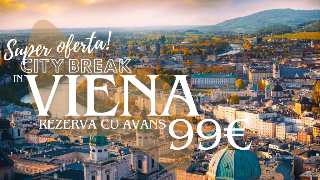 SUPER OFERTA CITY BREAK VIENA AUSTRIA SEPTEMBRIE OFERTA AGENTIE DE TURISM CONSTANTA NAVODARI