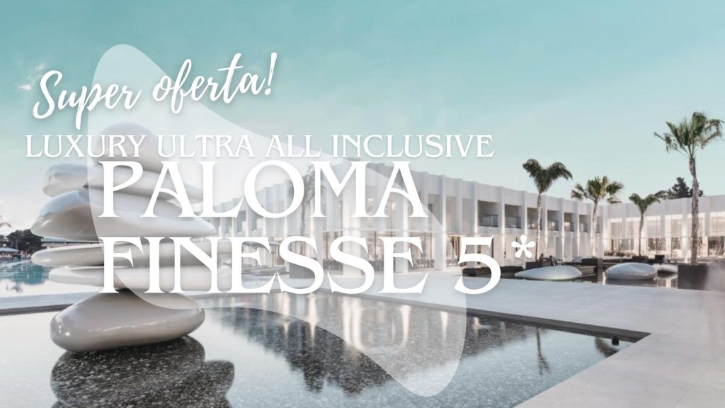 SEJUR CHARTE ANTALYA PALOMA FINESSE SIDE LUXURY ULTRA ALL INCLUSIVE