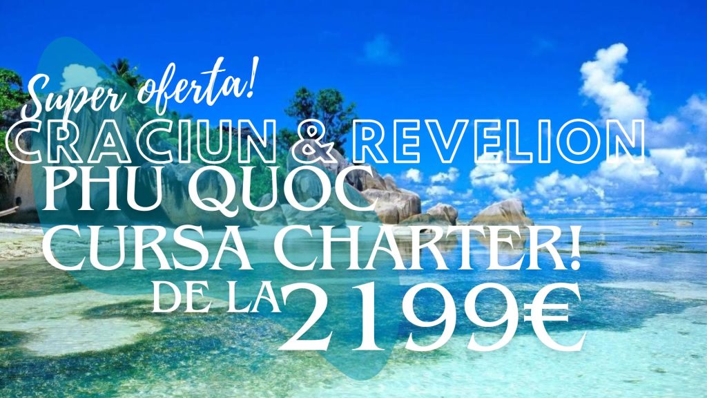 CRACIUN SI REVELION VIETNAM PHU QUOC CURSA CHARTER SUPER OFERTA ZBOR DIRECT CRACIUN SI REVELION EXOTIC SUPER PRET AGENTIE DE TURISM TRAVEL COLLECTION CONSTANTA NAVODARI