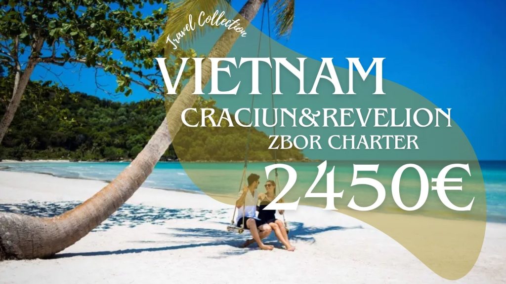 oferta vietnam zbor charter farmecul tropicelor travel collection