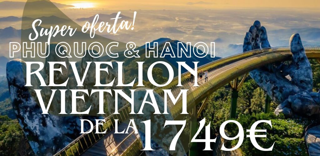 SUPER OFERTA SEJUR VIETNAM ( HANOI & PHU QUOC) REVELION 2026 Ofertă Revelion Vietnam ieftin Tarif bun Revelion Asia Vacanță exotică Revelion 2026 Phu Quoc Revelion Vietnam zbor inclus Sejur Hanoi & Phu Quoc Revelion la super preț Revelion ieftin în destinații exotice 2025-2026