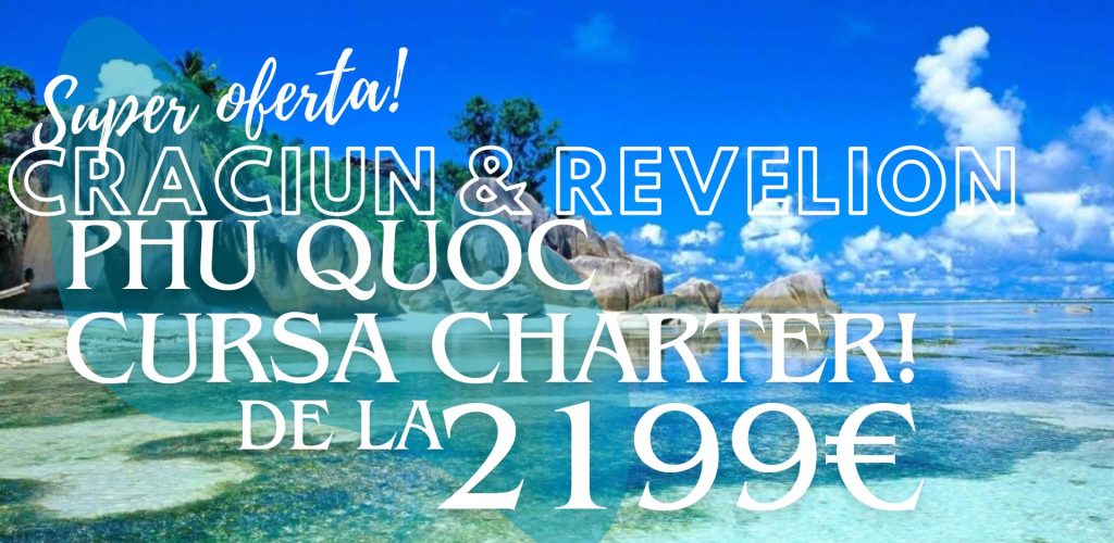 CRACIUN SI REVELION VIETNAM PHU QUOC CURSA CHARTER SUPER OFERTA ZBOR DIRECT CRACIUN SI REVELION EXOTIC SUPER PRET AGENTIE DE TURISM TRAVEL COLLECTION CONSTANTA NAVODARI